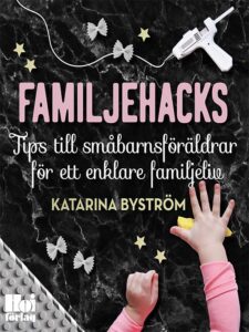 Katarina Byström, Familjehacks