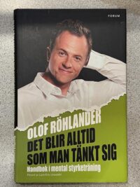 Det blir alltid som man tänkt sig : handbok i mental styrketräning (A)