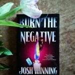 Josh Winning, Burn the Negative