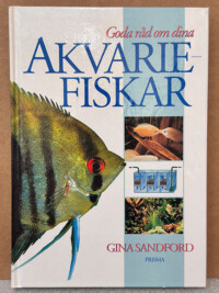 Bokomslag: Goda råd om dina Akvariefiskar