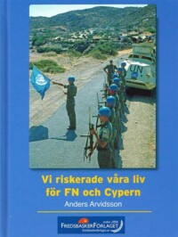 Bokomslag: Vi riskerade våra liv för FN och Cypern